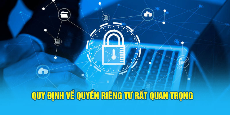 Quy định về quyền riêng tư rất quan trọng 